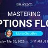 Maria Chaudhry – Mastering Options Flow